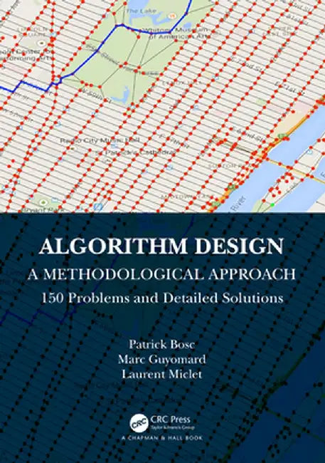 Algorithm Design: A Methodological Approach - 150 Problems and Detailed Solutions by Patrick Bosc