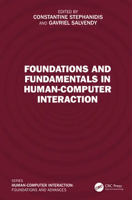 Foundations and Fundamentals in Human-Computer Interaction by Constantine Stephanidis