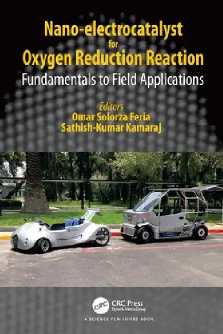 Nano-electrocatalyst for Oxygen Reduction Reaction: Fundamentals to Field Applications by Omar Solorza Feria