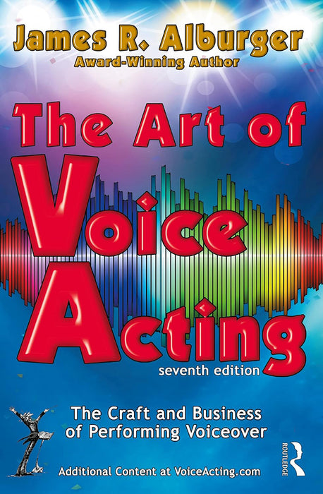 The Art of Voice Acting: The Craft and Business of Performing for Voiceover by Alburger/James R.