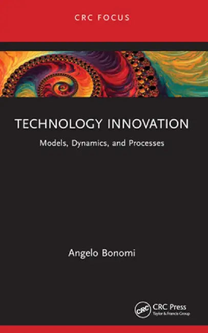 Technology Innovation: Models, Dynamics, and Processes by Angelo Bonomi