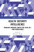 Health Security Intelligence: Managing Emerging Threats and Risks in a Post-Covid World by Patrick F. Walsh