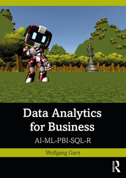 Data Analytics for Business: AI-ML-PBI-SQL-R by Garn, Wolfgang
