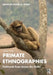 Primate Ethnographies: Fieldwork from Across the Globe by Karen B. Strier