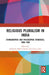 Religious Pluralism in India: Ethnographic and Philosophic Evidences, 1886-1936 by Subhadra Mitra Channa