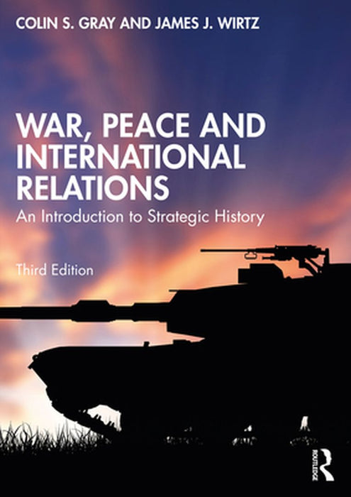 War Peace and International Relations by Gray, Colin