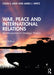 War Peace and International Relations by Gray, Colin
