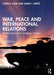 War Peace and International Relations by Gray, Colin