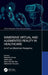 Immersive Virtual and Augmented Reality in Healthcare: An Iot and Blockchain Perspective by Rajendra Kumar