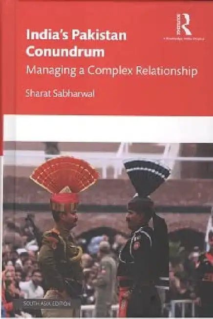 India’s Pakistan Conundrum  by Sharat Sabharwal