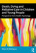 Death Dying and Palliative Care in Children and Young People by Rodriguez, Alison M.