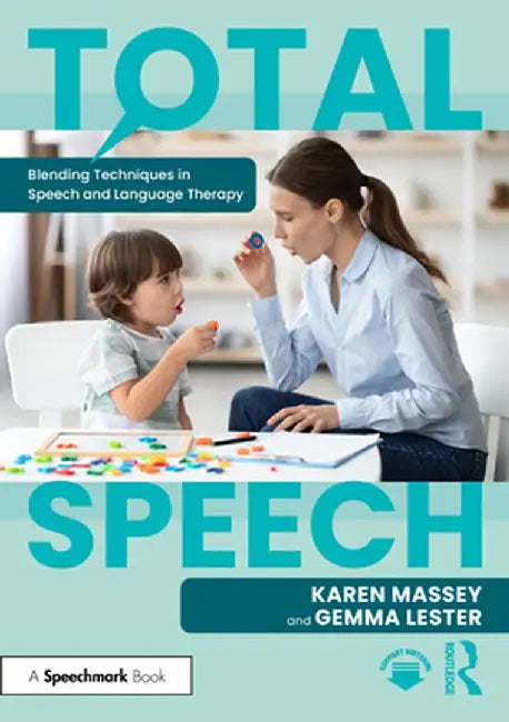 Total Speech: Blending Techniques in Speech and Language Therapy by Karen Massey