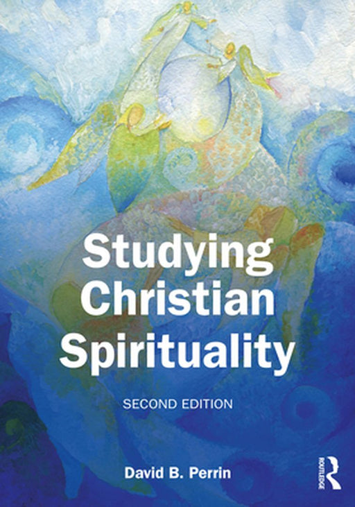 Studying Christian Spirituality by Perrin, David B.