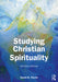 Studying Christian Spirituality by Perrin, David B.