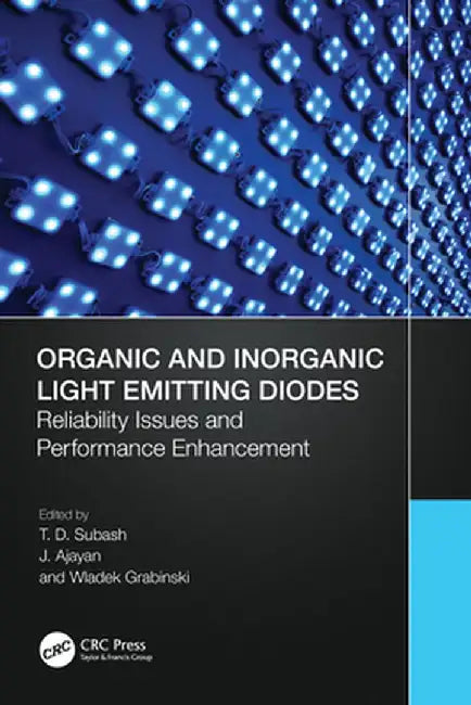 Organic and Inorganic Light Emitting Diodes: Reliability Issues and Performance Enhancement by T.D. Subash