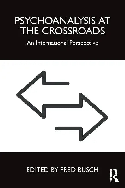Psychoanalysis at the Crossroads by Busch, Fred