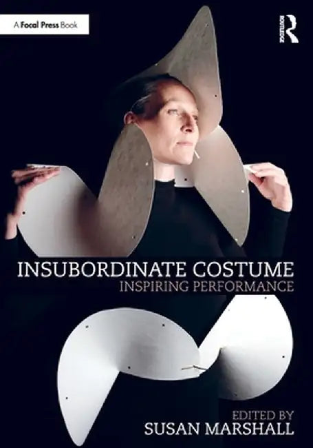 Insubordinate Costume: Inspiring Performance by Susan Marshall