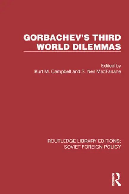 Gorbachev's Third World Dilemmas by Kurt M. Campbell
