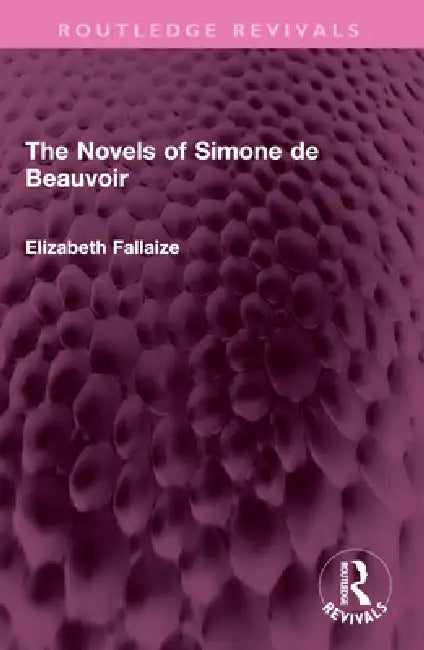 The Novels of Simone de Beauvoir by Elizabeth Fallaize