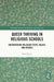 Queer Thriving in Religious Schools: Encountering Religious Texts, Values, and Rituals by Seán Henry