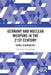 Germany and Nuclear Weapons in the 21st Century: Atomic Zeitenwende? by Ulrich Kühn