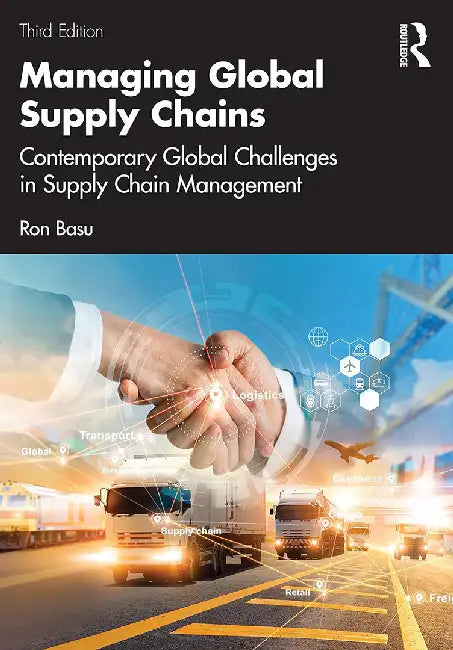 Managing Global Supply Chains: Contemporary Global Challenges in Supply Chain Management by Basu, Ron