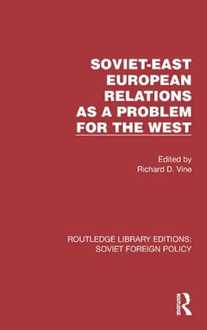 Soviet-East European Relations as a Problem for the West by Richard D. Vine
