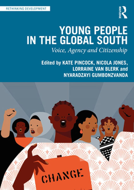 Young People in the Global South: Voice Agency and Citizenship by Pincock, Kate