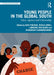 Young People in the Global South: Voice Agency and Citizenship by Pincock, Kate