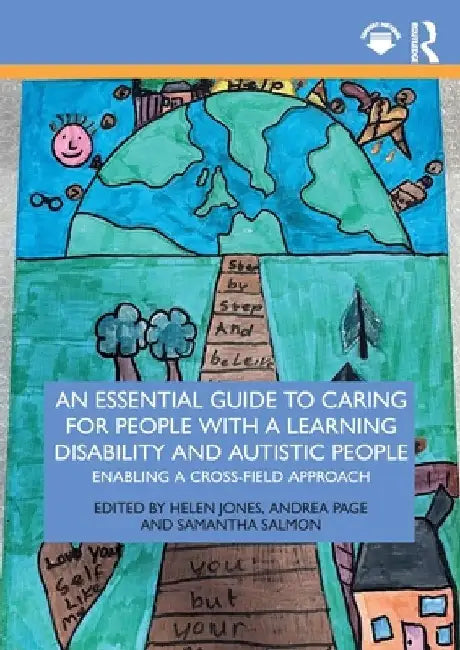 An Essential Guide to Caring for People With a Learning Disability and Autistic People: Enabling a Cross-Field Approach by Helen Jones
