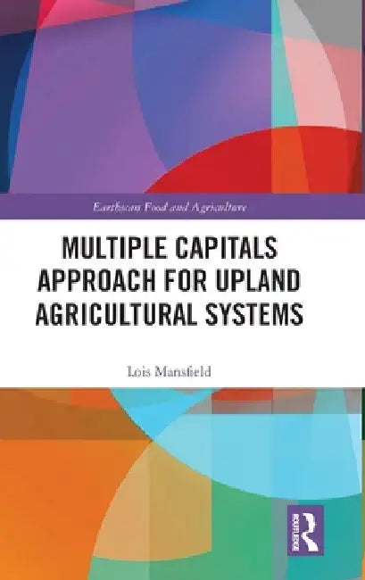 Multiple Capitals Approach for Upland Agricultural Systems by Lois Mansfield