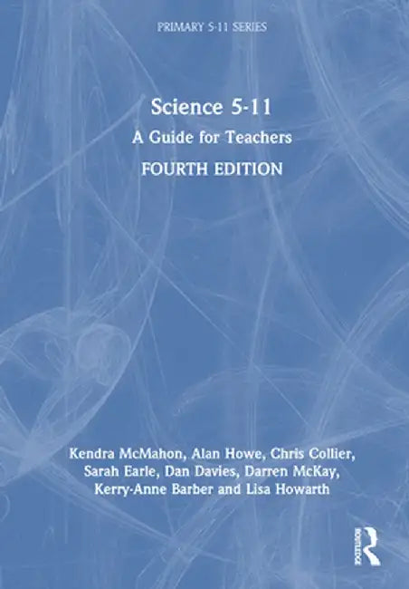 Science 5-11: A Guide for Teachers by Kendra McMahon