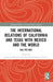 The International Relations of California and Texas with Mexico and the World: Cali-Tex-Mex by Jorge A. Schiavon