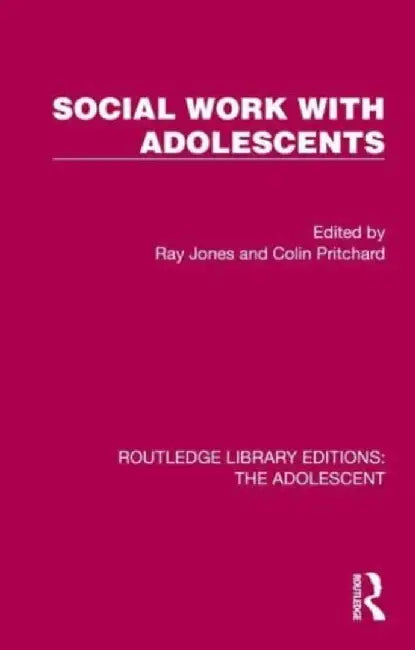 Social Work with Adolescents by Ray Jones