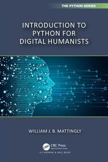 Introduction to Python for Humanists by Mattingly, William