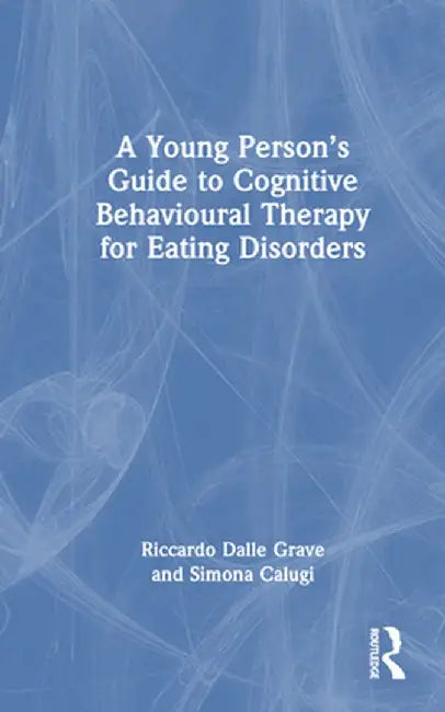 A Young Person's Guide to Cognitive Behavioural Therapy for Eating Disorders by Riccardo Dalle Grave