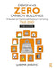 Designing Zero Carbon Buildings: Embodied and Operational Emissions in Achieving True Zero by Jankovic, Ljubomir