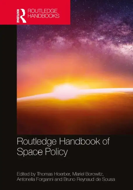 Routledge Handbook of Space Policy by Thomas Hoerber