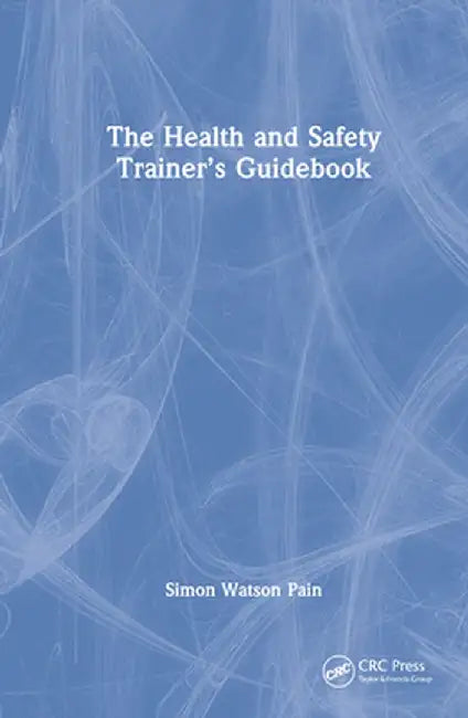 The Health and Safety Trainer's Guidebook by Simon Watson Pain