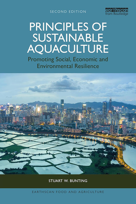 Principles of Sustainable Aquaculture: Promoting Social Economic and Environmental Resilience by Bunting/Stuart W.