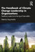 The Handbook of Climate Change Leadership in Organisations by MacKie, Doug