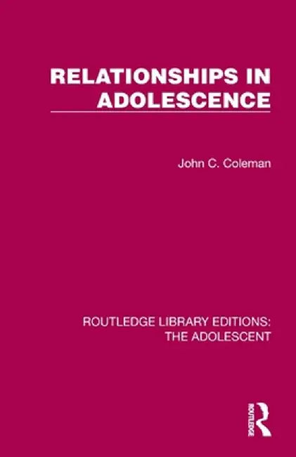 Relationships in Adolescence by John C. Coleman