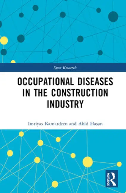 Occupational Diseases in the Construction Industry by Imriyas Kamardeen