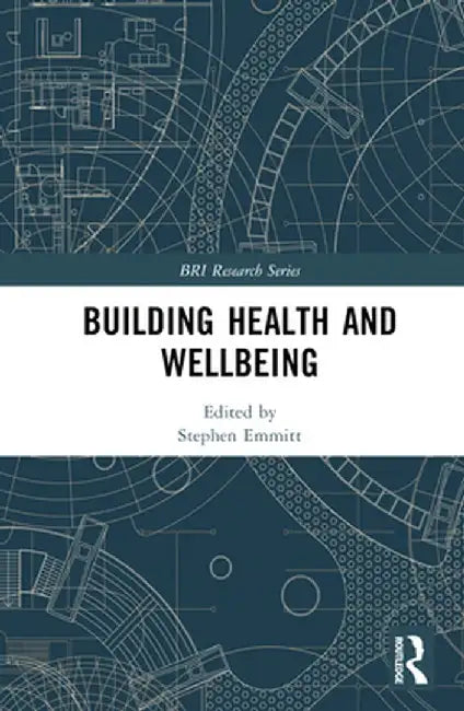 Building Health and Wellbeing by Stephen Emmitt