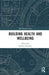Building Health and Wellbeing by Stephen Emmitt
