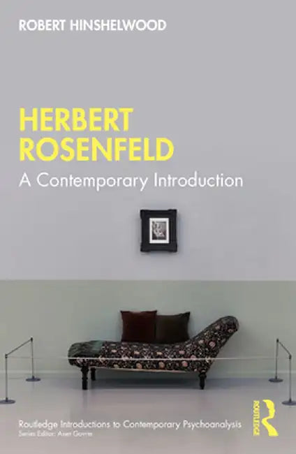 Herbert Rosenfeld: A Contemporary Introduction by Robert Hinshelwood