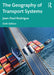 The Geography of Transport Systems by Rodrigue, Jean-Paul