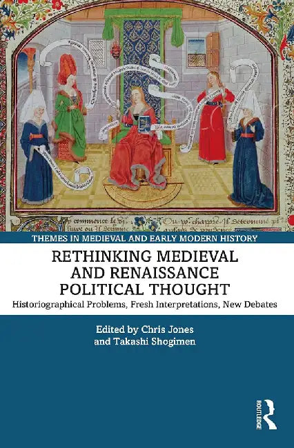 Rethinking Medieval and Renaissance Political Thought by Jones, Chris