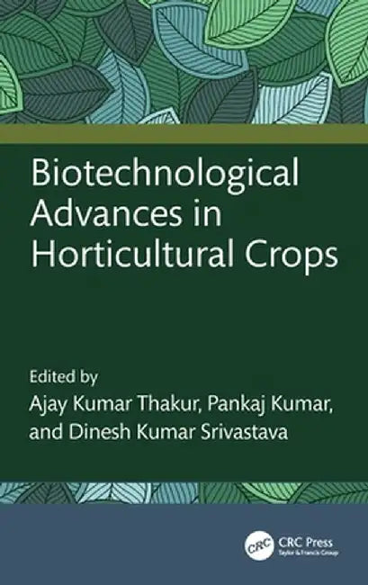 Biotechnological Advances in Horticultural Crops by Ajay Kumar Thakur