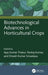 Biotechnological Advances in Horticultural Crops by Ajay Kumar Thakur